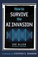 How to Survive the AI Invasion 1648211577 Book Cover