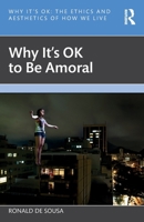 Why It's OK to Be Amoral 1032232838 Book Cover