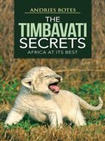 The Timbavati Secrets: Africa at Its Best 1491894601 Book Cover