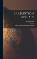 La Question Sociale: Histoire Critique De L'�conomie Politique 1017393591 Book Cover