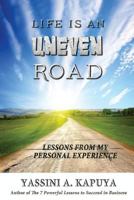 Life Is an Uneven Road: Lessons from My Personal Experience 1500555215 Book Cover