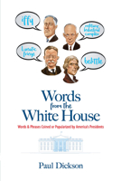 Words from the White House: Words and Phrases Coined or Popularized by America's Presidents 0802743803 Book Cover