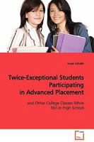 Twice-Exceptional Students Participating in Advanced Placement: and Other College Classes While Still in High School 3639127196 Book Cover