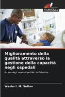 Miglioramento della qualità attraverso la gestione della capacità negli ospedali (Italian Edition) 6207031938 Book Cover