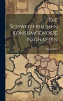 Die schweizerischen Konsumgenossenschaften 102197532X Book Cover