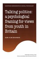 Talking Politics: A Psychological Framing of Views from Youth in Britain (European Monographs in Social Psychology) 0521125839 Book Cover