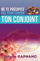 NE TE PRECIPITE PAS POUR CHOISIR TON CONJOINT (French Edition) B0CFZGXQNX Book Cover