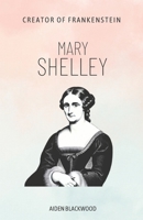 Mary Shelley: Creator of Frankenstein B0BZF76CFN Book Cover