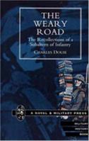 The Weary Road: Recollections of a Subaltern of Infantry 1843421291 Book Cover