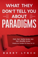 What They Don’t Tell You About PARADIGMS B08MNDBQR2 Book Cover