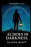 Echoes In Darkness (Veilborn Saga) B0FPX1BGW1 Book Cover