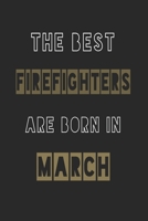 The Best firefighters are born in March journal: 6*9 Lined Diary Notebook, Journal or Planner and Gift with 120 pages 1674116683 Book Cover