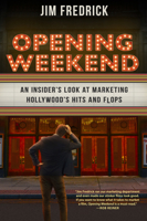 Opening Weekend: An Insider's Look at Marketing Hollywood's Hits and Flops 1496853385 Book Cover