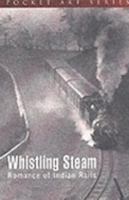 Whistling Steam: Romance Of Indian Rails 8174361871 Book Cover