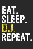 Eat Sleep DJ Repeat Funny Cool Gift for DJ Lovers Notebook A beautiful: Lined Notebook / Journal Gift, DJ Cool quote, 120 Pages, 6 x 9 inches, Personal Diary, Ideal humorous Eat Sleep DJ Repeat, Custo 1679860747 Book Cover