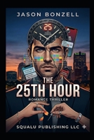 The 25th Hour: The 25th Hour: Hiding in Plain Sight, Loving in Secret. B0GX29Q14X Book Cover