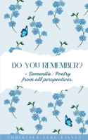 Do You Remember? - Dementia: Poetry from all perspectives. 9358737573 Book Cover