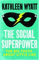 The Social Superpower: The Big Truth About Little Lies 1785907050 Book Cover