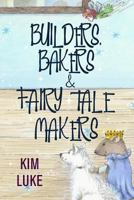 Builders, Bakers and Fairy Tale Makers 1979181144 Book Cover