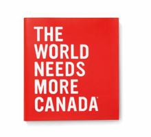 The World Needs More Canada 1552676129 Book Cover