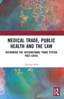 Medical Trade, Public Health and the Law: Reforming the International Trade System Post-Covid 1032395222 Book Cover