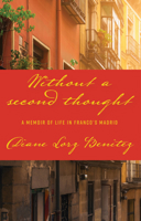 Without a Second Thought: A Memoir of Life in Franco's Madrid 1940442346 Book Cover