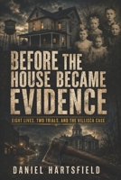Before the House Became Evidence: Eight Lives, Two Trials, and the Villisca Case B0H69N9FNZ Book Cover