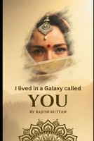 I lived in a Galaxy called You: A Tale of Love, Sacrifice, and Cosmic Boundaries 1520616783 Book Cover