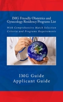 IMG Friendly Obstetrics and Gynecology Residency Programs List: With Comprehensive Match Selection Criteria and Programs Requirement 1512352675 Book Cover