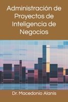 Administración de Proyectos de Inteligencia de Negocios B0973TNJBF Book Cover