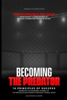 Becoming the Predator the Incredible Odyssey from Poverty & Homelessness to the Most Intimidating Fighter in the Ufc: 14 principles of success Inspired by...ferocious heavyweight knockout world-artist B083XX3TBS Book Cover