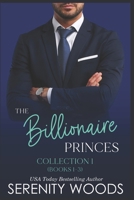 The Billionaire Princes Collection 1: Books 1-3 (The Billionaire Princes Collections) B0CTYN1M67 Book Cover