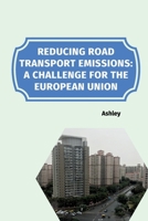 Reducing Road Transport Emissions: A Challenge for the European Union 3384254236 Book Cover