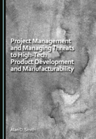 Project Management and Managing Threats to High-Tech Product Development and Manufacturability 1036464725 Book Cover