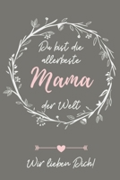 DU BIST DIE ALLERBESTE MAMA DER WELT WIR LIEBEN DICH!: A5 Notizbuch PUNKTIERT als Geschenk zum Geburtstag für Mama | Danke-buch | Für Mütter zum ... | Journal | Kalender (German Edition) 171176129X Book Cover