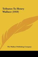 Tributes To Henry Wallace 1166177483 Book Cover