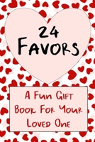 24 Favors: A Valentine's Gift Book For Your Favorite Lover 1653109378 Book Cover