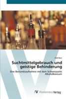 Suchtmittelgebrauch und geistige Behinderung: Eine Bestandsaufnahme mit dem Schwerpunkt Alkoholkonsum 3639435036 Book Cover