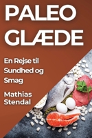 Paleo Glæde: En Rejse til Sundhed og Smag (Danish Edition) 1835790666 Book Cover