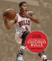 The Story of the Chicago Bulls (The NBA: A History of Hoops) 1628320125 Book Cover