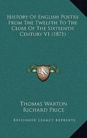 History Of English Poetry From The Twelfth To The Close Of The Sixteenth Century V1 (1871) 0548753776 Book Cover