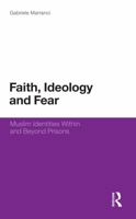 Faith, Ideology and Fear: Muslim Identities Within and Beyond Prisons 1441162356 Book Cover