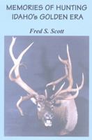 Memories of Hunting Idaho's Golden Era 1931291691 Book Cover