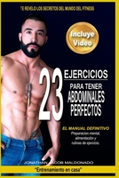 23 Ejercicios para tener Abdominales Perfectos: “El manual definitivo” Preparación mental, alimentación y rutinas de ejercicios. (Entrenamiento en casa) (Spanish Edition) B0892B9R9L Book Cover
