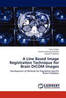 A Line Based Image Registration Technique for Brain Dicom Images 3659277738 Book Cover