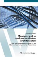 Management in serviceorientierten Architekturen: Eine Managementinfrastruktur für die Überwachung komponierter Webservices 3639438698 Book Cover