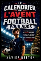 LE CALENDRIER DE L'AVENT DE FOOTBALL POUR ADOS: Un compte à rebours de 24 jours avant Noël consacré aux tactiques, à l'histoire du football et à ... adolescents de 12 à 16 ans (French Edition) B0HH9QZNFQ Book Cover