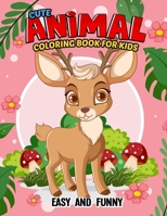 Cute Animal Coloring Book for Kids: Easy and Funny B0CL9X7C9C Book Cover