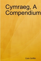 Cymraeg, A Compendium 1387161377 Book Cover