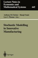 Stochastic Modelling in Innovative Manufacturing: Proceedings, Cambridge, U.K., July 21 22, 1995 354061768X Book Cover